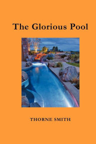 Title: The Glorious Pool, Author: Thorne Smith