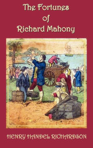 Title: The Fortunes of Richard Mahony, Author: Henry Handel Richardson PSE