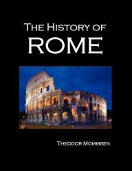Title: The History of Rome (Volumes 1-5), Author: Theodore Mommsen