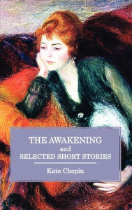 Title: The Awakening and Selected Short Stories, Author: Kate Chopin