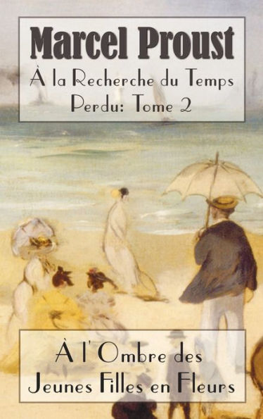 La Recherche Du Temps Perdu: L'Ombre Des Jeunes Filles En Fleurs