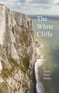 Title: The White Cliffs, Author: Alice Duer Miller