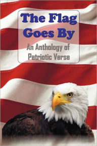 Title: The Flag Goes by: An Anthology of Patriotic Verse, Author: Henry Holcomb Bennett