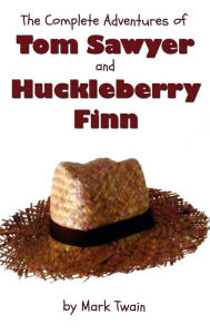 Title: The Complete Adventures of Tom Sawyer and Huckleberry Finn (Unabridged & Illustrated) - The Adventures of Tom Sawyer, Adventures of Huckleberry Finn,, Author: Mark Twain