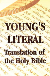 Title: Young's Literal Translation of the Holy Bible - includes Prefaces to 1st, Revised, & 3rd Editions, Author: Robert Young