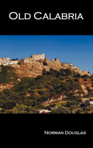 Title: Old Calabria, Author: Norman Douglas