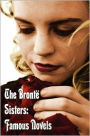 Bronte Sisters: Famous Novels - Unabridged - Wuthering Heights, Agnes Grey, the Tenant of Wildfell Hall, Jane Eyre