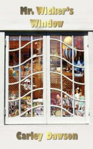 Title: Mr. Wicker's Window, Author: Carley Dawson
