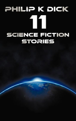 Philip K Dick Eleven Science Fiction Stories Beyond Lies The