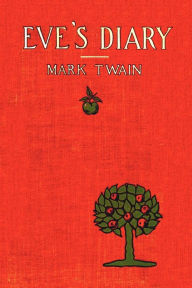 Title: Eve's Diary, Complete with >50 Illustrations, Author: Mark Twain