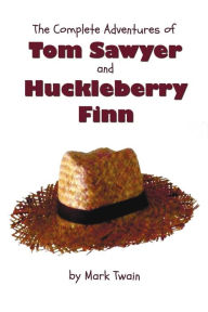 Title: The Complete Adventures of Tom Sawyer and Huckleberry Finn (Unabridged & Illustrated) - The Adventures of Tom Sawyer, Adventures of Huckleberry Finn,, Author: Mark Twain