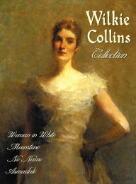 Title: Wilkie Collins Collection (Complete and Unabridged): The Woman in White, the Moonstone, No Name, Armadale, Author: Wilkie Collins