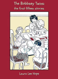 Title: The Bobbsey Twins: the first fifteen stories, including Merry Days Indoors and Out, in the Country, at the Seashore, at School, at Snow Lodge, on a Houseboat, at Meadow Brook, at Home, in a Great City, on Blueberrry Island, on the Deep Blue Sea, in Wa, Author: Laura Lee Hope