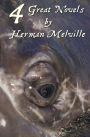 Four Great Novels by Herman Melville, (Complete and Unabridged). Including Moby Dick, Typee, a Romance of the South Seas, Omoo: Adventures in the Sout