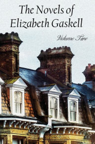 Title: The Novels of Elizabeth Gaskell, Volume Two, Including Sylvia's Lovers and Wives and Daughters, Author: Elizabeth Gaskell