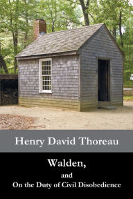 Title: Walden, and On the Duty of Civil Disobedience, Author: Henry David Thoreau