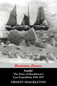 Title: South! (97 Original illustrations) The Story of Shackleton's Last Expedition 1914-1917, Author: Ernest Shackleton