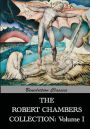 The Robert Chambers Collection: Volume I. The King in Yellow and Other Works