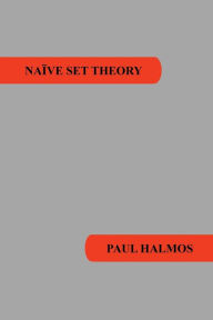 Title: Naive Set Theory, Author: Paul R. Halmos