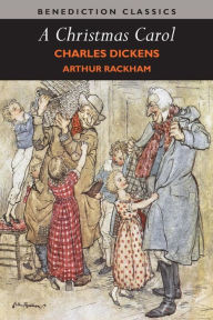 Title: A Christmas Carol (Illustrated in Color by Arthur Rackham), Author: Charles Dickens