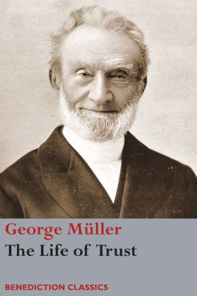 the Life of Trust: Being a Narrative Lord's Dealings with George Müller