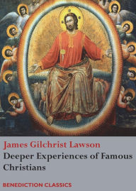 Title: Deeper Experiences of Famous Christians. (Complete and Unabridged.), Author: James Gilchrist Lawson