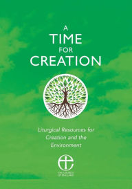 Title: A Time for Creation: Liturgical resources for Creation and the Environment, Author: Robert Atwell