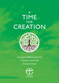 Title: A Time for Creation: Liturgical resources for Creation and the Environment, Author: Atwell