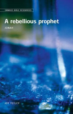 Emmaus Bible Resources - A Rebellious Prophet: Jonah