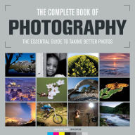 Title: The Complete Book of Photography: The Essential Guide to Taking Better Photos, Author: Various