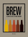 BREW: A Graphic Guide to Home Brewing