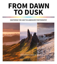 Ebooks download kostenlos pdf From Dawn to Dusk: Mastering the Light in Landscape Photography by Ross Hoddinott, Mark Bauer