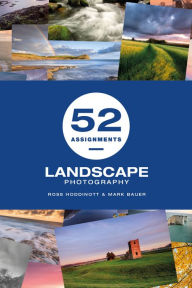 Title: 52 Assignments: Landscape Photography, Author: Ross Hoddinott