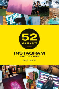 Online electronic books download 52 Assignments: Instagram Photography by Adam Juniper