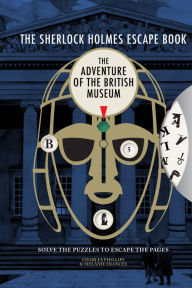 Title: Sherlock Holmes Escape Book: Adventure of the British Museum, Author: Charles Phillips