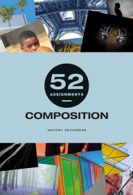 Title: 52 Assignments: Composition, Author: Antony Zacharias
