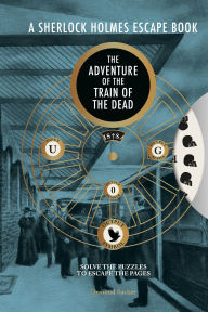 Title: A Sherlock Holmes Escape Book: The Adventure of the Train of the Dead, Author: Ormond Sacker