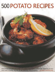 Title: 500 Potato Recipes: Irresistible Recipes For Every Occasion, Including Appetizers, Snacks, Salads And Main Courses, Shown In 500 Tempting Photographs, Author: Elizabeth Woodland