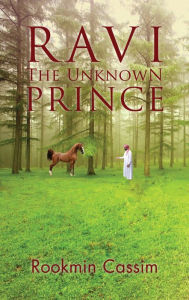 Title: Ravi The Unknown Prince, Author: Rookmin Cassim