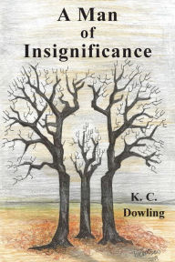 Title: A Man of Insignificance, Author: K C Dowling