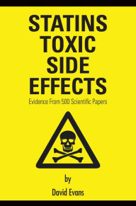 Title: Statins Toxic Side Effects: Evidence from 500 scientific papers, Author: David Evans