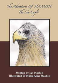 Title: The Adventures of HAMISH The Sea Eagle, Author: Ian Mackie