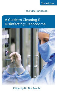 Title: The CDC Handbook: A Guide to Cleaning and Disinfecting Cleanrooms, Author: Tim Sandle