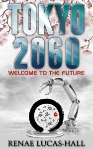 Title: Tokyo 2060: Welcome to the Future, Author: Renae Lucas-Hall