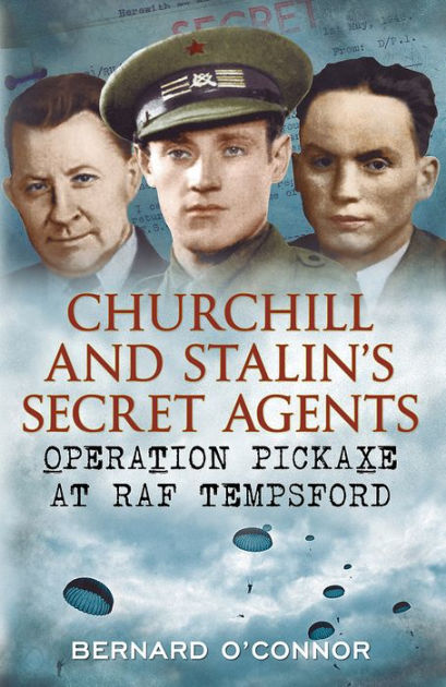 Churchill's and Stalin's Secret Agents: Operation Pickaxe at RAF ...