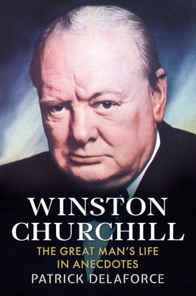 Winston Churchill: The Great Man's Life Anecdotes