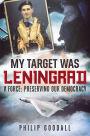 My Target was Leningrad: V Force: Preserving our Democracy