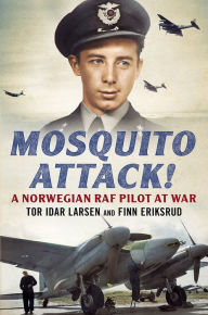Title: Mosquito Attack!: A Norwegian RAF Pilot at War, Author: Finn Eriksrud