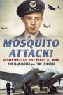 Mosquito Attack!: A Norwegian RAF Pilot at War