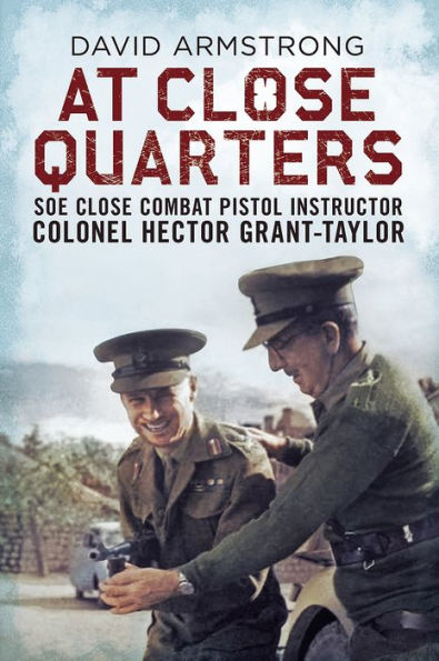 At close Quarters: SOE combat pistol instructor Colonel Hector Grant-Taylor